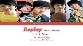 SHINee - Replay(君は僕のeverything) Colour Coded Lyrics (Kan/Rom/Eng) by Taefiedlyrics