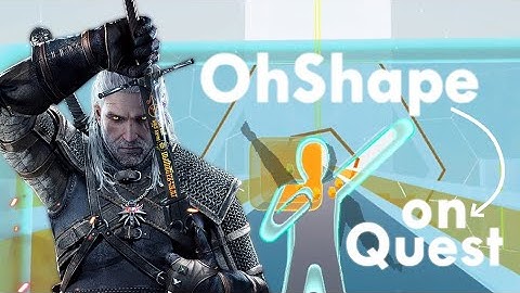 OhShape on Oculus Quest - Toss A Coin To Your Witcher (Custom Map)