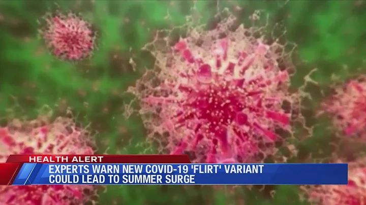 Experts warn new COVID-19 'FLIRT' variant could lead to summer surge