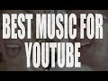 EASILY THE BEST MUSIC FOR YOUTUBE VIDEOS - ROYALTY FREE