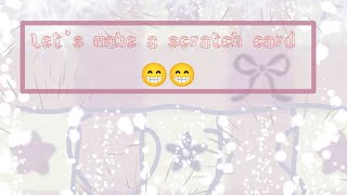 Let's make a scratch card (◕ᴗ◕✿)