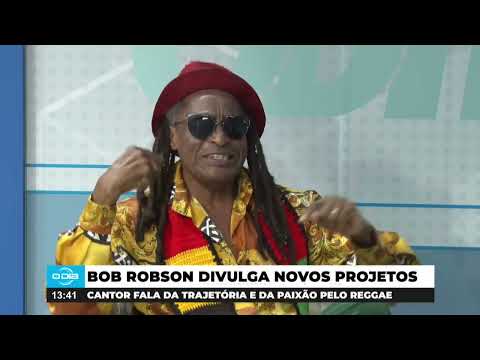 Bob Robson comenta trajetória musical e paixão pelo Reggae 05 07 2024