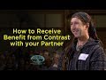 How to Receive Benefit from Contrast with your Partner