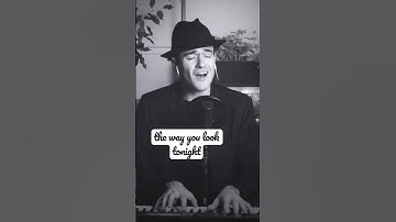 Thumbnail of The Way You Look Tonight #cover #fredastaire #newmusic #harmony #fy #piano #vocals