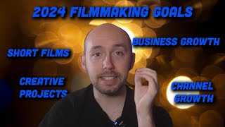2024 Filmmaking Youtube And Business Goals