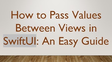 How to Pass Values Between Views in SwiftUI: An Easy Guide