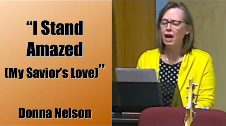 I Stand Amazed (My Savior's Love) - Donna Nelson