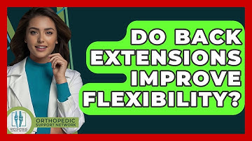 Do Back Extensions Improve Flexibility? - Orthopedic Support Network