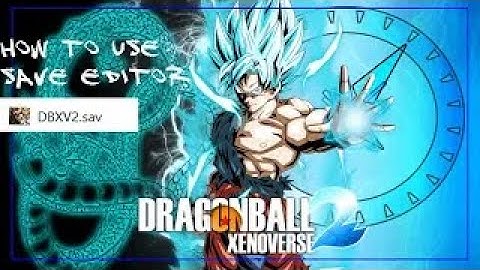 How to use save editor Dragon Ball Xenoverse 2 UPDATED (DBXV2)