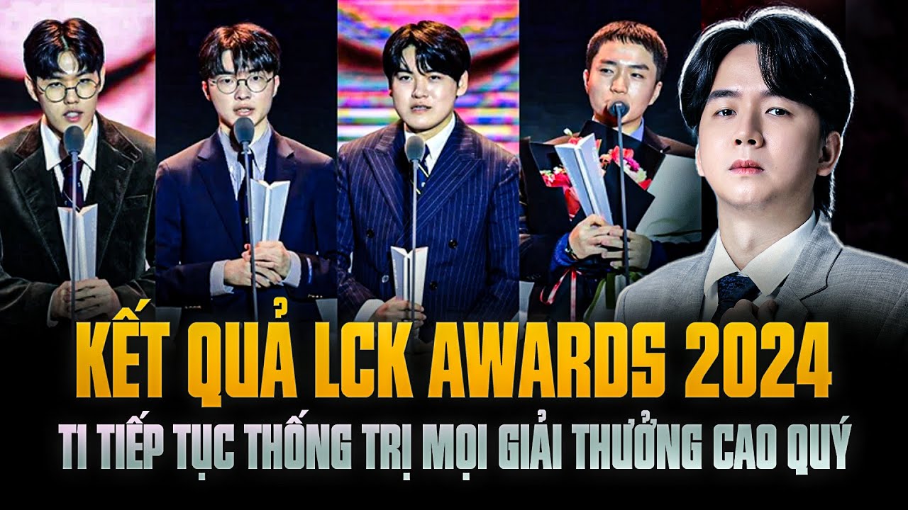 Kết quả LCK Awards 2024: T1 tiếp tục thống trị mọi giải thưởng cao quý