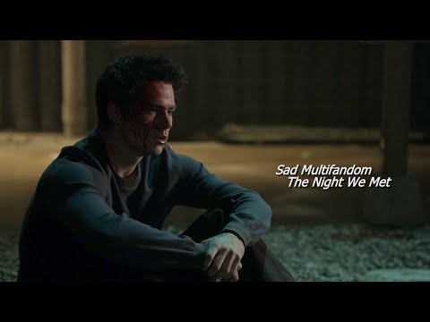 Sad Multifandom | The Night We Met