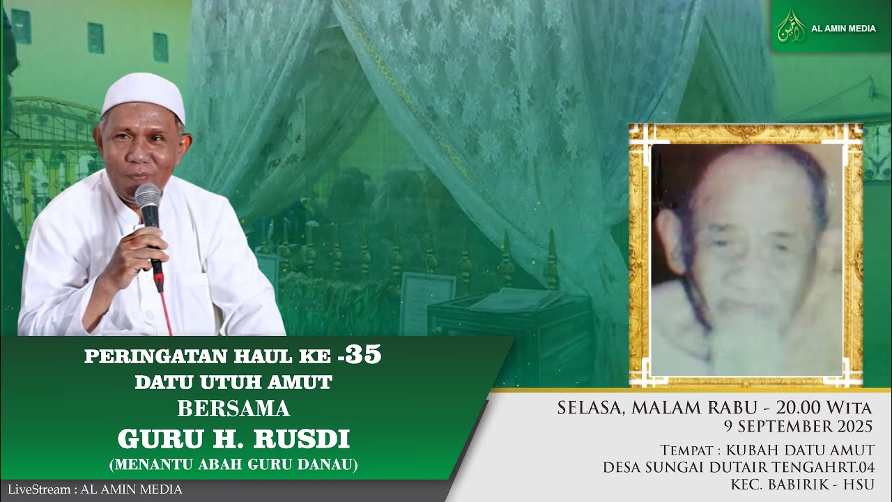 PERINGATAN HAUL DATU UTUH AMUT KE-35 BERSAMA GURU HAJI RUSDI DAN ROMBONGAN DI BABIRIK -HSU