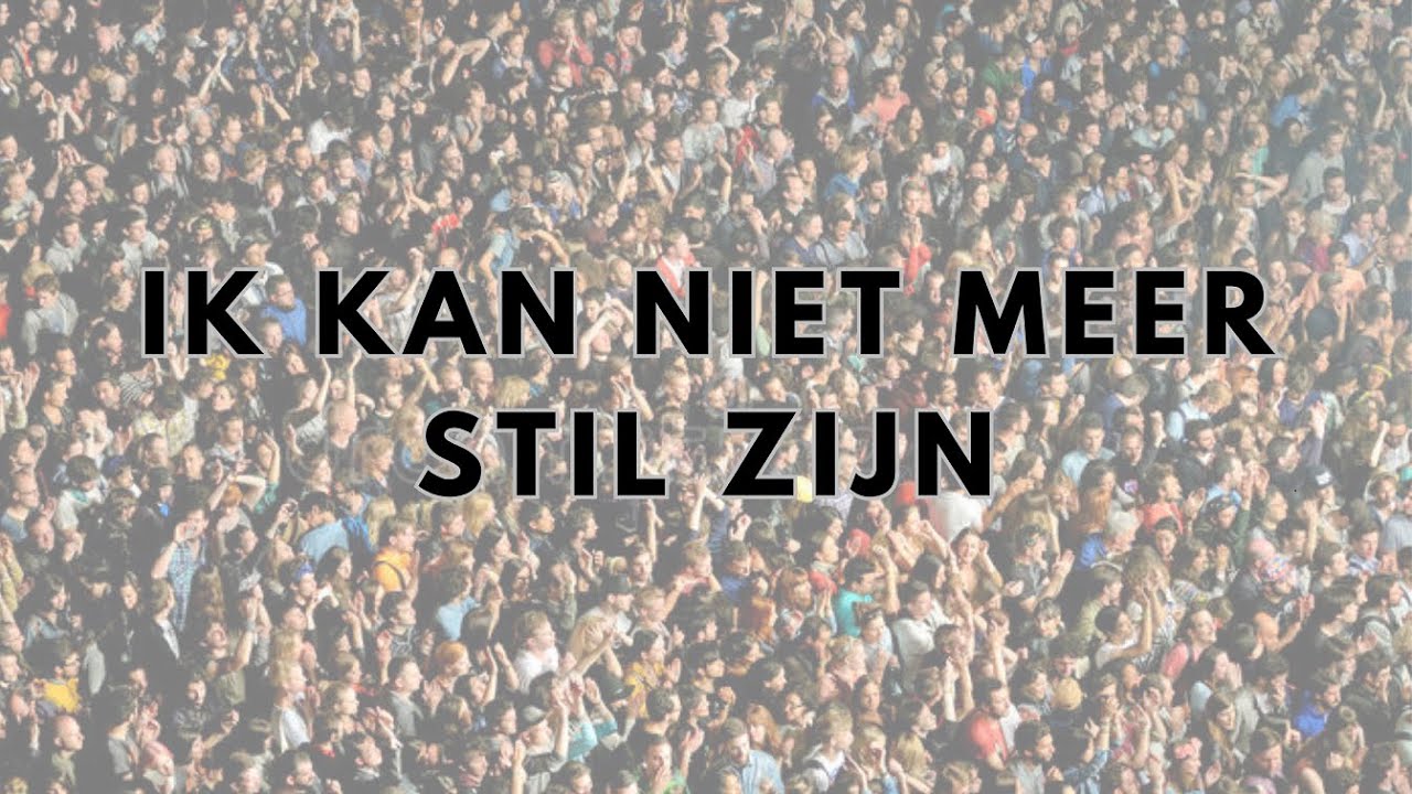 Ik kan niet meer stil zijn - YouTube