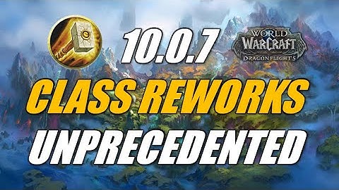 10.0.7 CLASS REWORKS RET PALADINS SAVED!