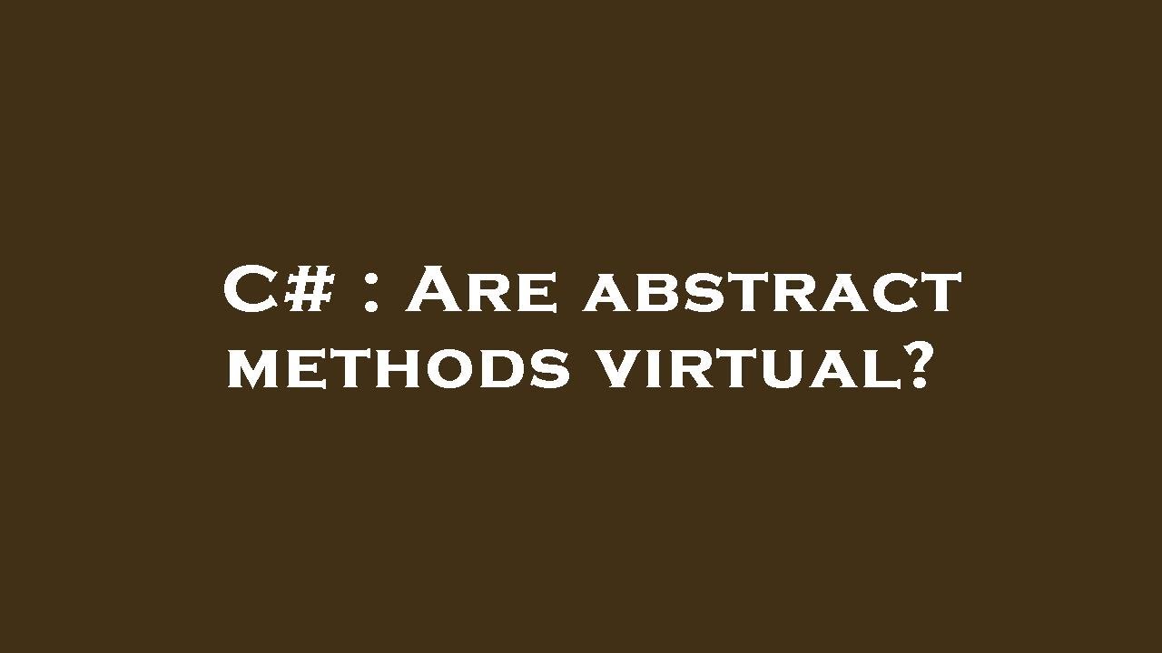 C Are abstract methods virtual? YouTube