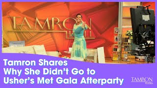 Tamron Shares Why She Didn’t End Up Going to Usher’s Met Gala Afterparty