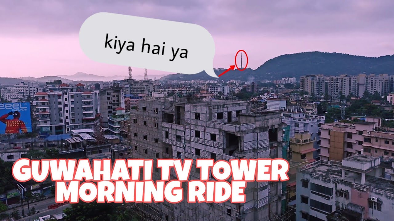 Guwahati TV Tower Road YouTube