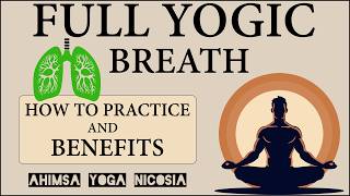 FULL YOGIC BREATH | HOW TO PRACTICE AND BENEFITS