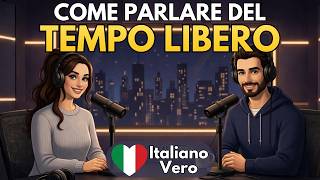 Daily Routine Hobbies &amp; Free Time in Italy Real Conversation Practice #italianpodcast