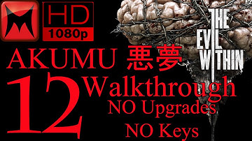 The Evil Within AKUMU 悪夢 Walkthrough No Upgrades/No Keys Chapter 12 The Ride HD1080p