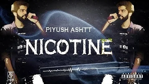 NICOTINE (PROD. BY HOMAGE) | PIYUSH ASHTT  | OFFICIAL AUDIO |  2018