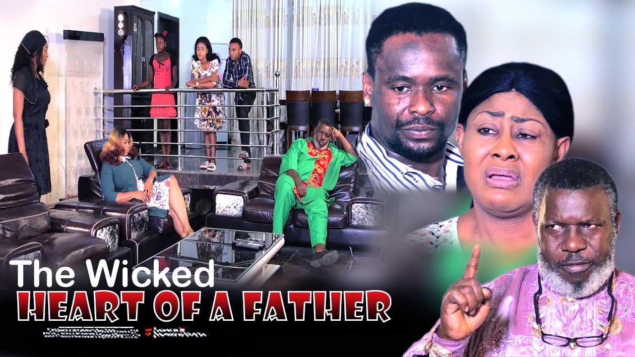 The Wicked Heart Of A Father - Nigerian Movie