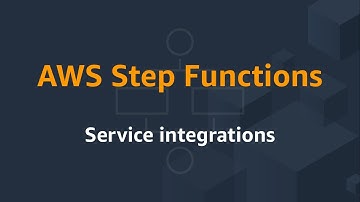 AWS Step Functions: Service integrations