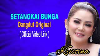 Kristina - Setangkai Bunga - Official Video Lirik