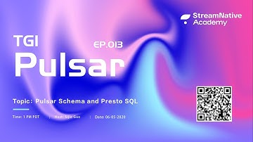 TGI Pulsar 013： Pulsar Schema and Presto SQL