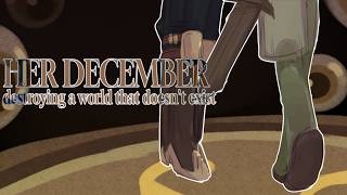 HER DECEMBER / Destroying A World That Doesn't Exist PMV
