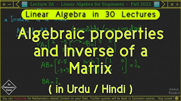 Inverse of a 2 by 2 matrix and Algebraic properties of matrices | @AmmarMujahid  || Lec 3A