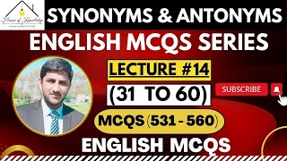 Lecture#14: Synonyms Antonyms (31-60) | PPSC Past Papers MCQs Series| English MCQs 531-560