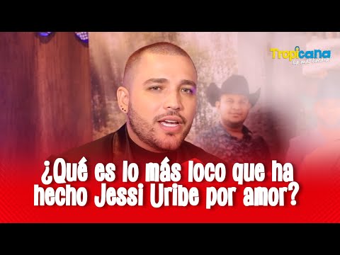 Jessi Uribe reveló que ha sido lo más loco que ha hecho por amor