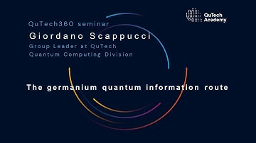QuTech360 w/Giordano Scappucci: The germanium quantum information route