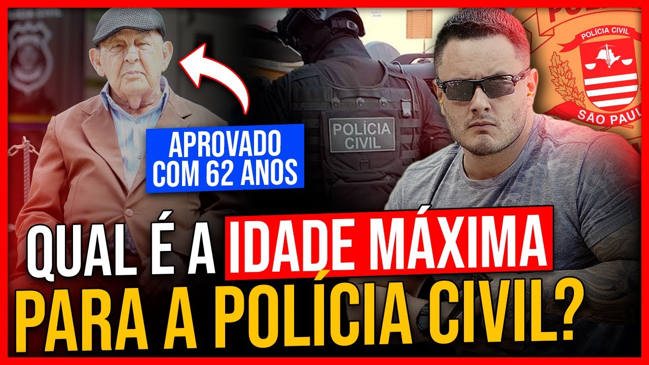 QUAL IDADE MÁXIMA PARA ENTRAR NA POLÍCIA CIVIL SP? 62 ANOS PODE TOMAR ...