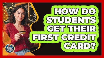 How Do Students Get Their First Credit Card?