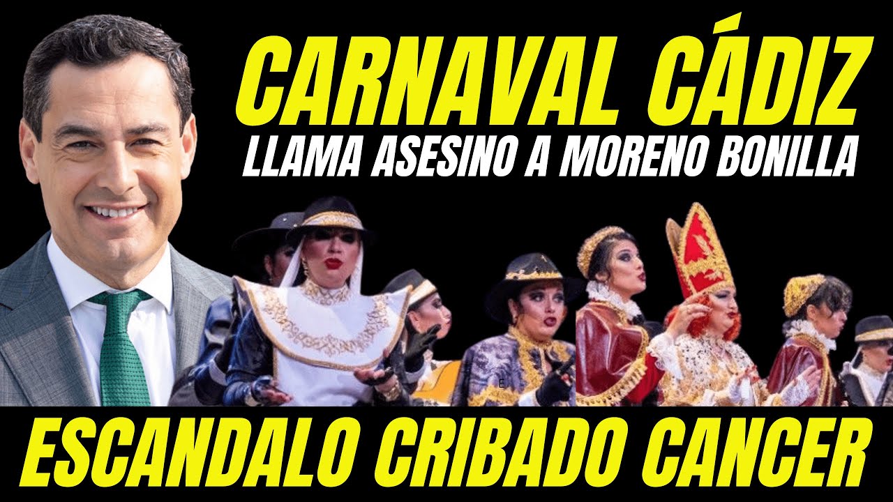 CARNAVAL DE CÁDIZ LLAMA ASESINO A MORENO BONILLA 
