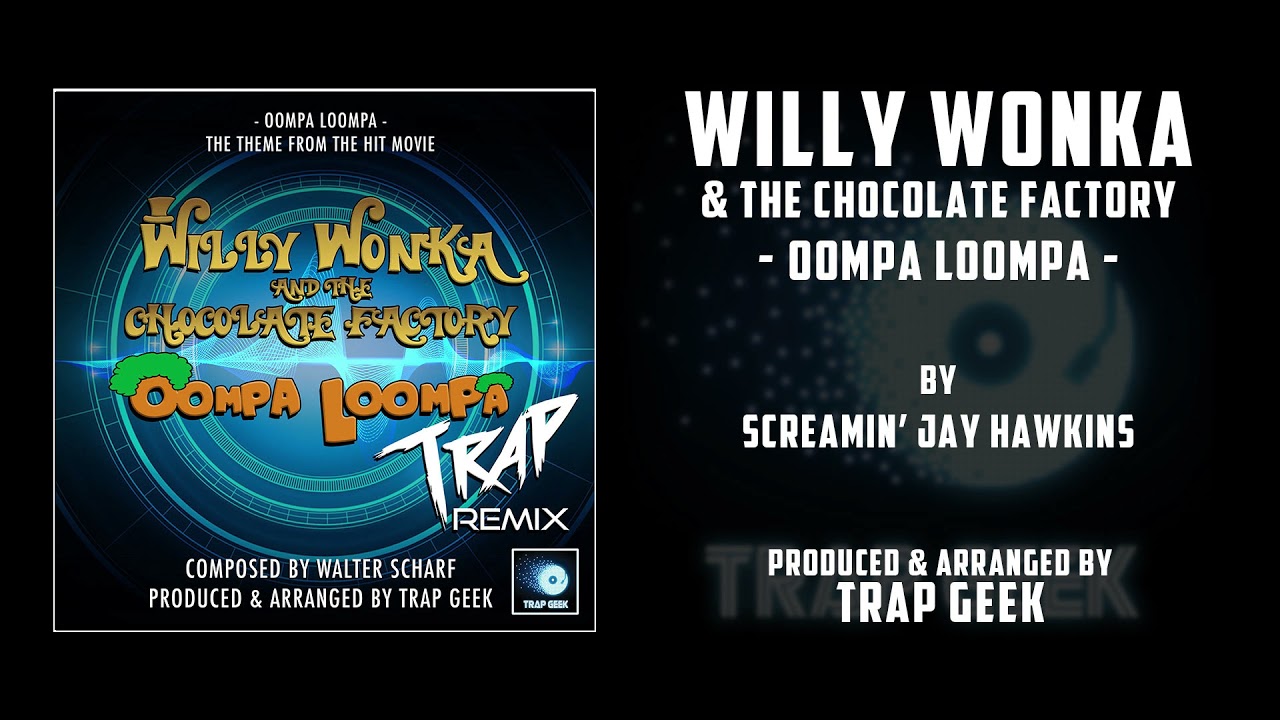Willy Wonka & The Chocolate Factory - Oompa Loompa - Trap Remix