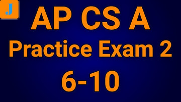 AP CS A Exam Cramming Made Easy | Practice Exam 2: Part 2