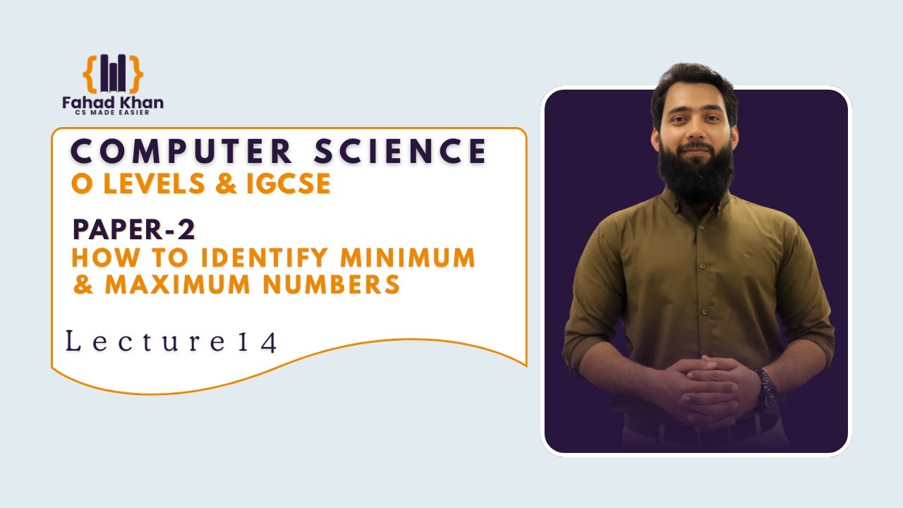 How To Identify Minimum & Maximum Numbers | O Level & IGCSE Computer Science | P2 | Lecture 14