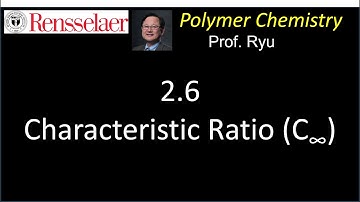 2.6 Chain Flexibility/Rigidity & Characteristic Ratio