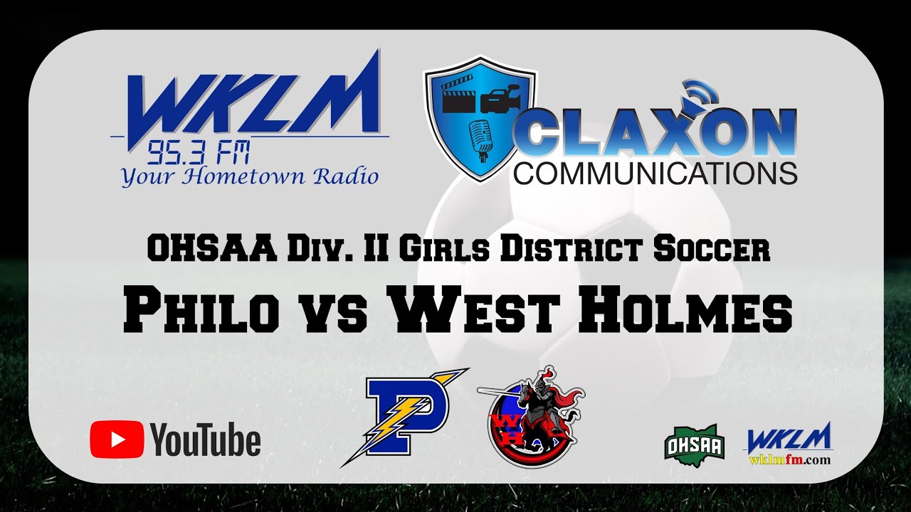 Philo vs west holmes ohsaa div ii girls district soccer from wklm 95