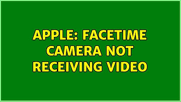 Apple: FaceTime camera not receiving video (3 Solutions!!)