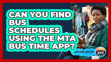 Can You Find Bus Schedules Using The MTA Bus Time App?