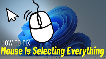 Fix Mouse Is Selecting Everything In Windows 11 | How To Solve mouse is selecting everything 🖱️