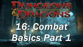 Dungeons and Dragons | D&D 5th edition 16 | The Basics of Combat, Part 1