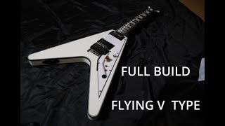 I built a guitar  FLYING V TYPE