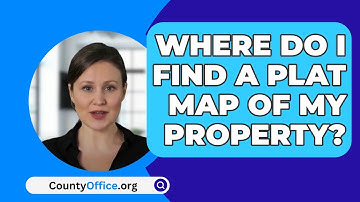 Where Do I Find A Plat Map Of My Property? - CountyOffice.org