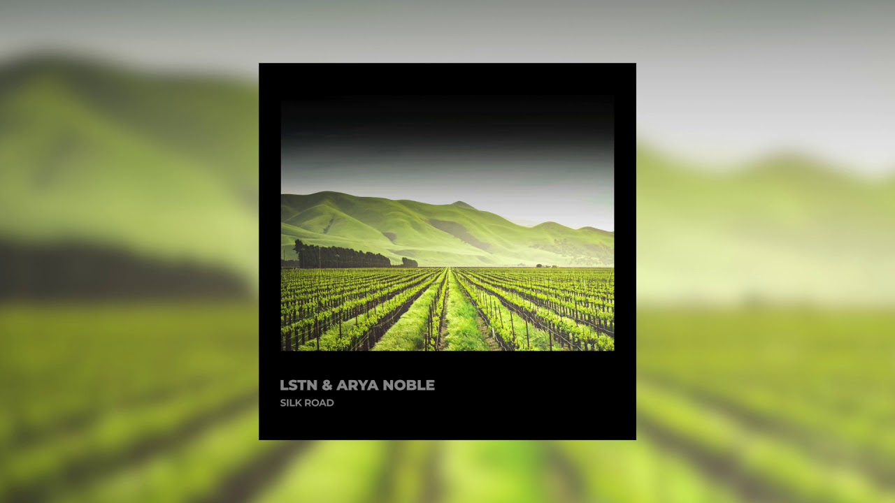 Lstn and Arya Noble  - Silk Road