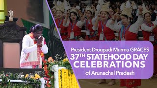 President Droupadi Murmu graces the 37th Statehood Day celebrations of Arunachal Pradesh
